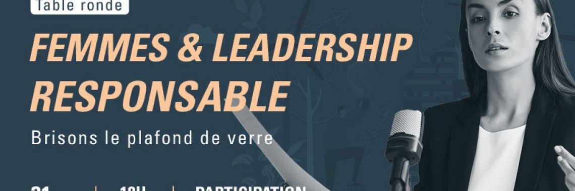 Table ronde : Femmes & leadership responsable : Brisons le plafond de verre